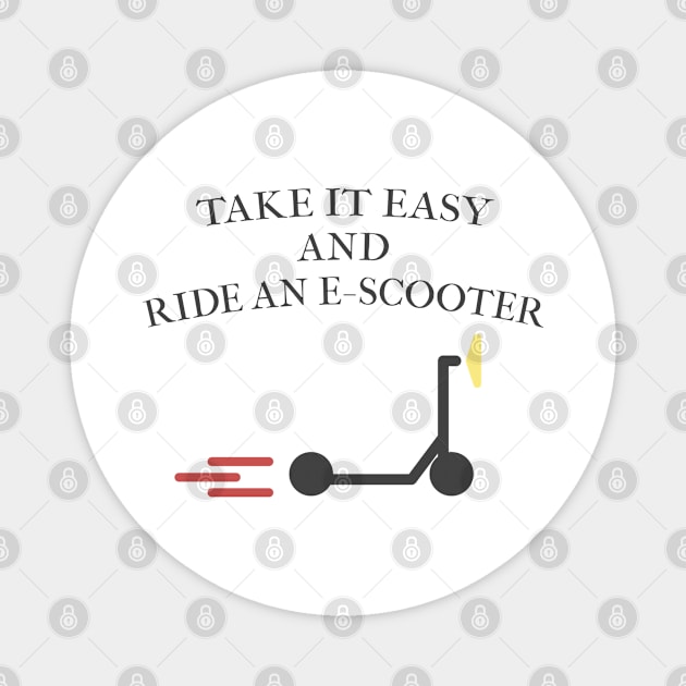 Take it easy and ride an E-Scooter Magnet by Blackvz